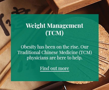 Obesity has been on the rise. Our Traditional Chinese Medicine (TCM) physicians are here to help.