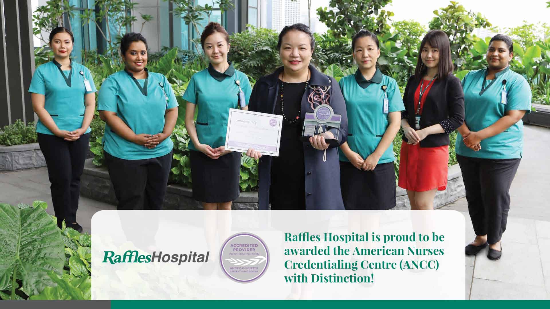 Raffles Hospital awarded American Nurses Credentialing Centre‘s (ANCC) Accreditation with Distinction Raffles Hospital awarded American Nurses Credentialing Centre‘s (ANCC) Accreditation with Distinction